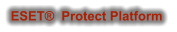 ESET®  Protect Platform